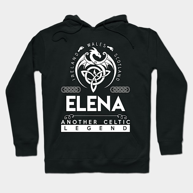 Elena Name T Shirt - Another Celtic Legend Elena Dragon Gift Item Hoodie by harpermargy8920